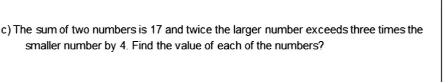 SOLVED C The Sum Of Two Numbers Is 17 And Twice The Larger Number 