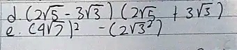 d. (2√(5) - 3√(3))(2√(5) + 3√(3)). (4√(2))^2 - (2√(3))^2