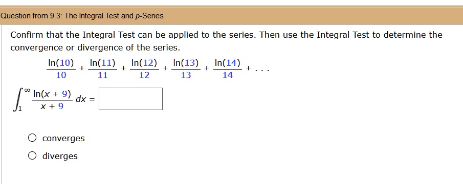 SOLVED: Question from 9.3: The Integral Test and p-Series Confirm that ...