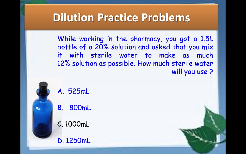 SOLVED Dilution Practice Problems While working in the pharmacy, you