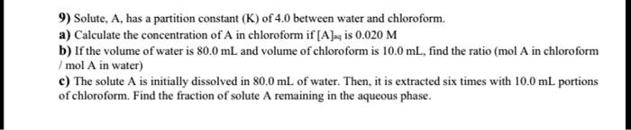 SOLVED: Solute has a partition constant (K) of 40 between water and ...