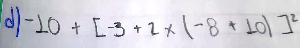 -10 + [-3 + 2 ×(-8 + 10)]^2