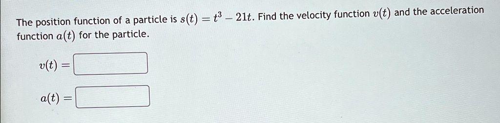 the position function of a particle is stt3 21t find the velocity ...