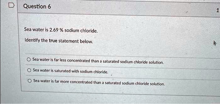 Solved Question 6 Sea Water Is 2 69 Sodium Chloride Identify The