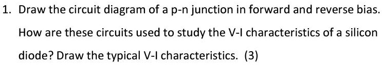 1. Draw the circuit diagram of a p-n junction in forward and reverse ...