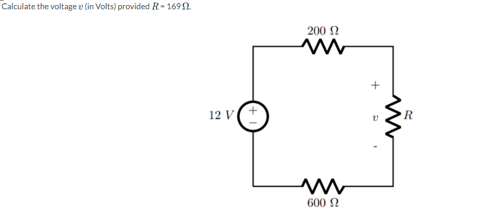 Calculate the voltage v (in Volts) provided R = 169 ?.