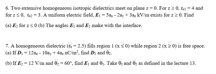 SOLVED: 6. Two extensive homogeneous isotropic dielectrics meet on ...