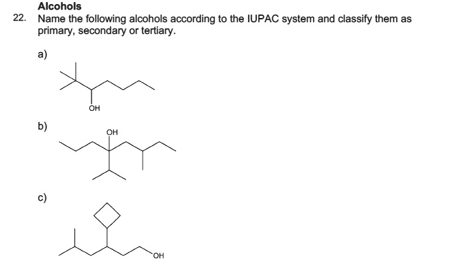 SOLVED: Alcohols Name the following alcohols according to the IUPAC ...