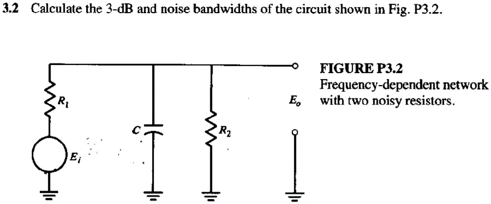 SOLVED: 3.2 Calculate The 3-dB And Noise Bandwidths Of The Circuit ...