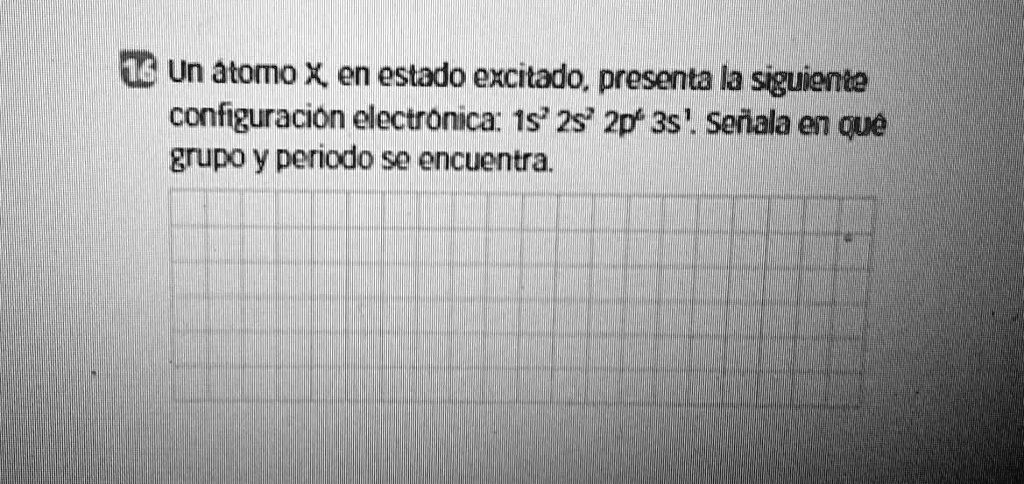 SOLVED: Un átomo X En Estado Excitado Presenta La Siguiente ...