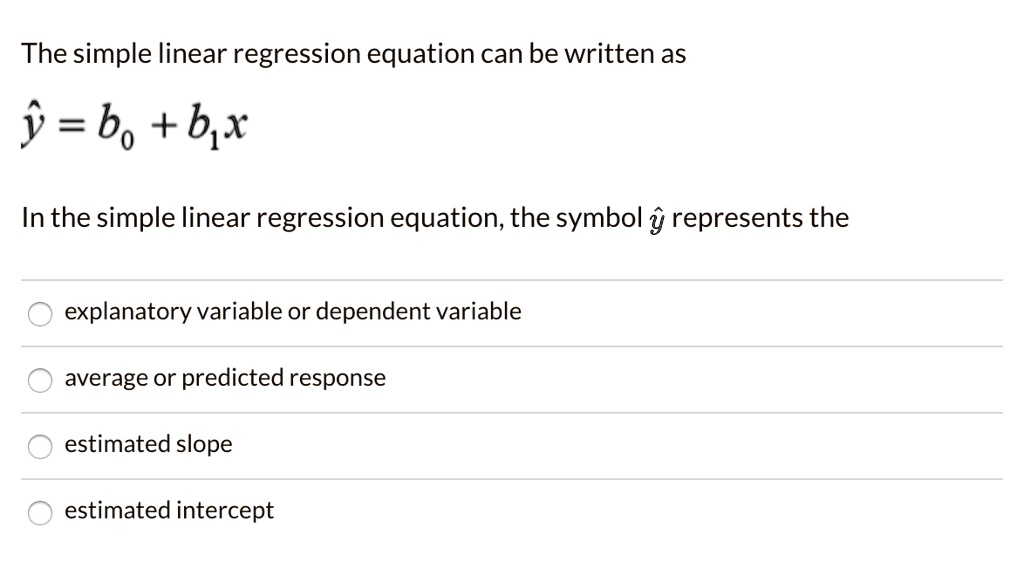 SOLVED:The simple linear regression equation can be written as y = bo ...