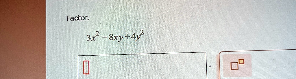 factor 3x2 8xy4y2 factor 3x2 8xy 4y2 99523