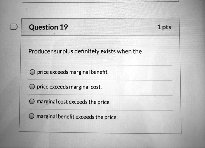 SOLVED Producer surplus definitely exists when the price exceeds