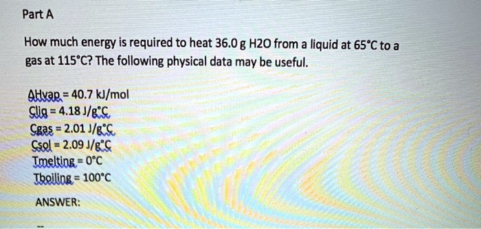 How Much Energy Is Required To Heat 36.0 G H2o
