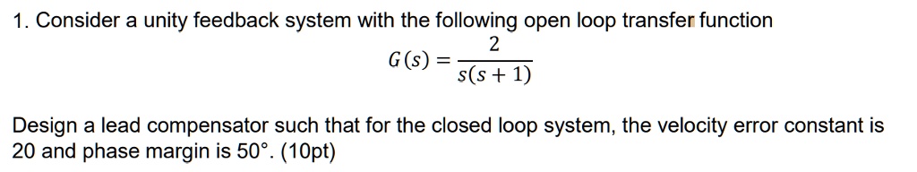 SOLVED: Consider a unity feedback system with the following open loop ...