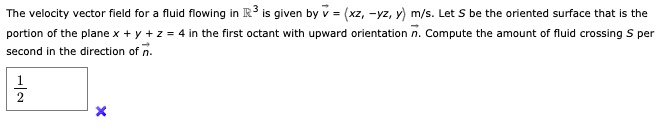 SOLVED: The velocity vector field for fluid flowing in R3 is given by ...