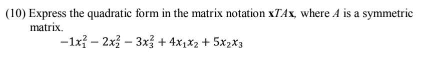 SOLVED: Express the quadratic form in the matrix notation xTAx where A ...