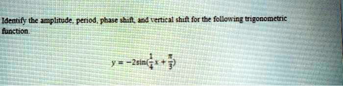 y = -2 sin((1/4)x + ?/3)
