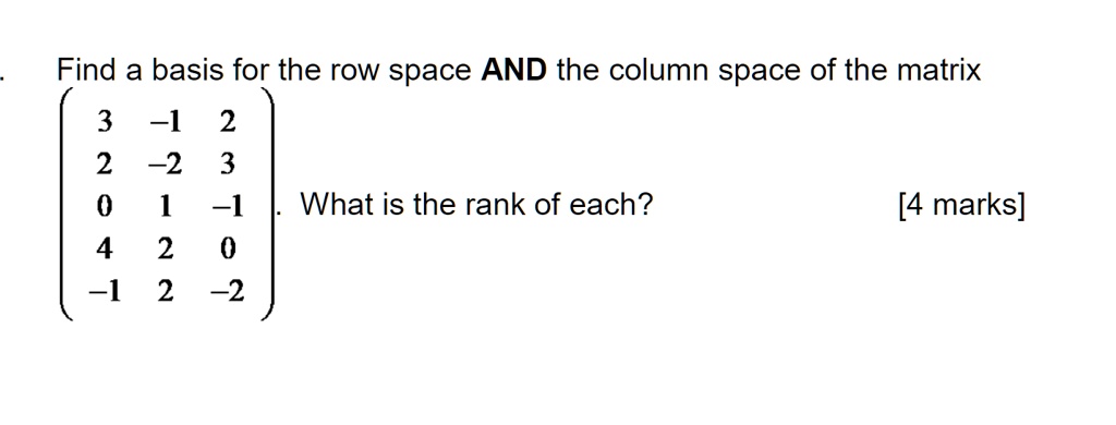 SOLVED: Find a basis for the row space AND the column space of the ...