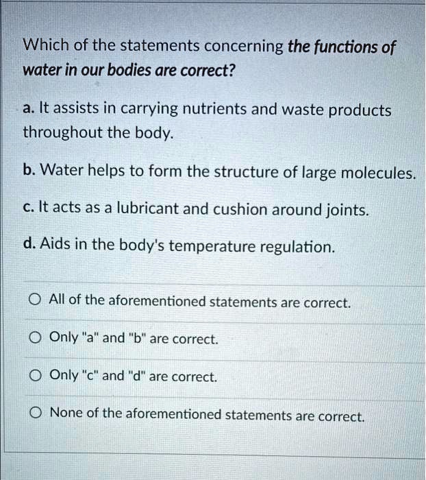 Which of the statements concerning the functions of water in... Which of the statements concerning the functions of water in...