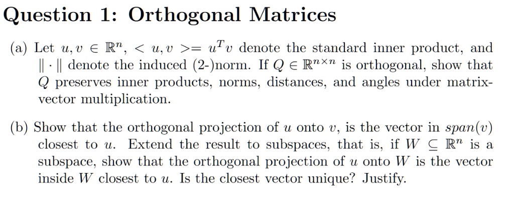 Solved Question 1 Orthogonal Matrices A Let U V A Rn U V Ut V Denote The Standard Inner Product And Il Denote The Induced 2 Norm If Q A Rnxn