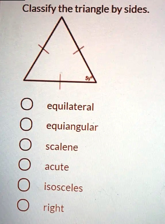 SOLVED: Classify the triangle by sides: equilateral equiangular scalene ...