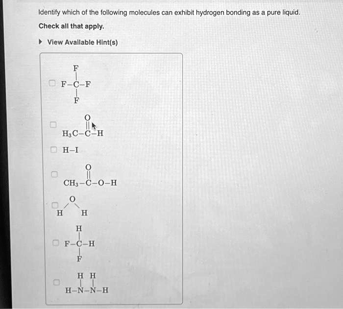 SOLVED Identify which of the following molecules can exhibit hydrogen bonding as a pure liquid
