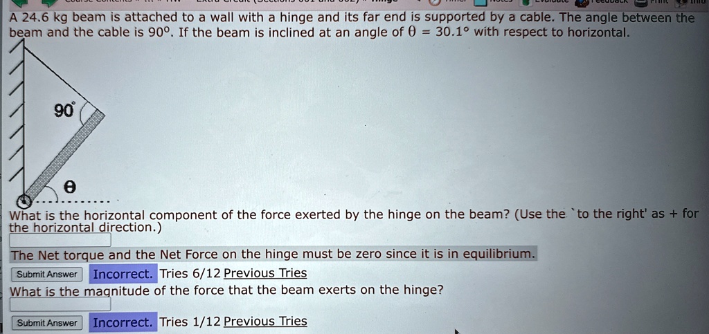 a 246 kg beam is attached to a wall with a hinge and its far end is supported by a cable the angle between the beam and the cable is 90 if the beam is inclined at an angle of theta 301circ w 11351