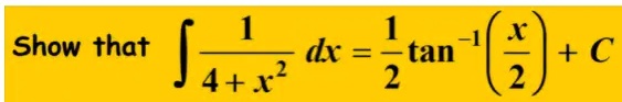 Show that ∫(1)/(4 + x^2) dx = (1)/(2)tan^-1((x)/(2)) + C