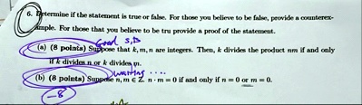 6 determine if the statement is true or false for those you believe to be false provide a counterex ample for those that you believe to be tru provide a proof of the statement a 8 points sup 53783