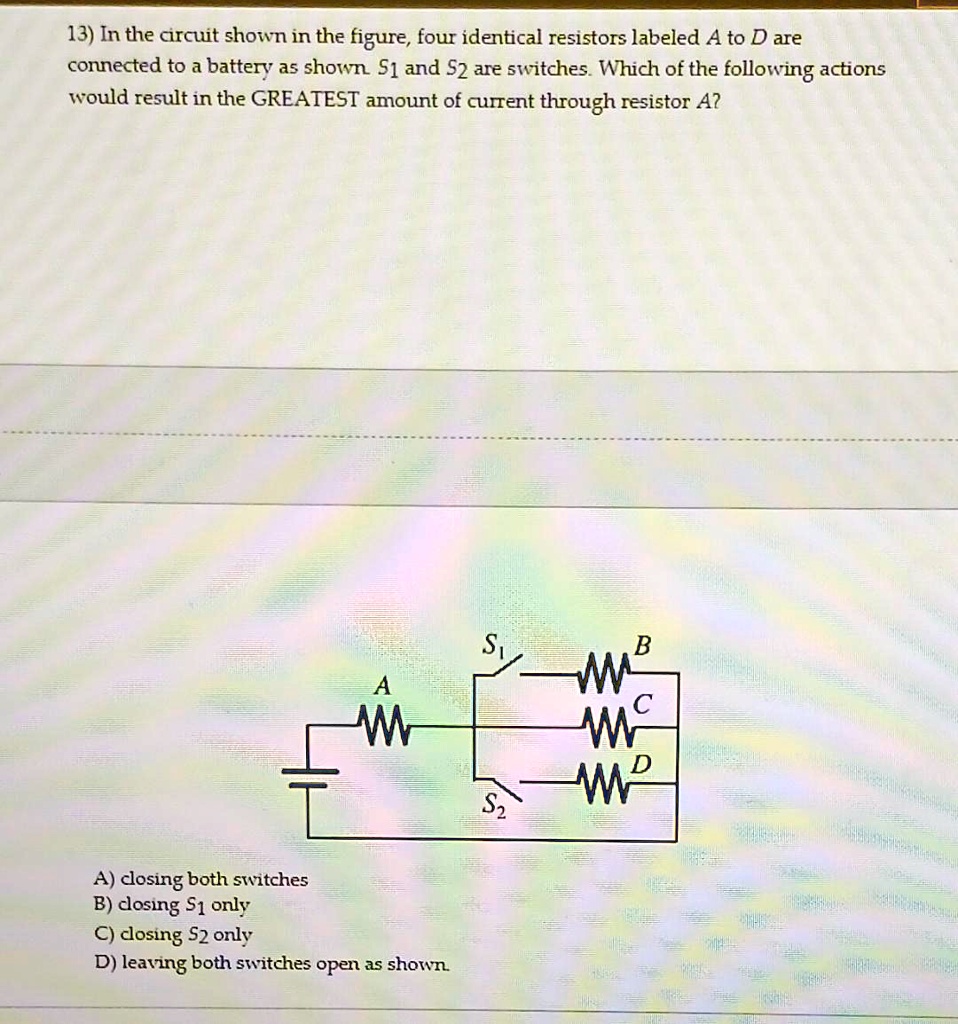 13 In the circuit shown in the figure,four identical resistors labeled