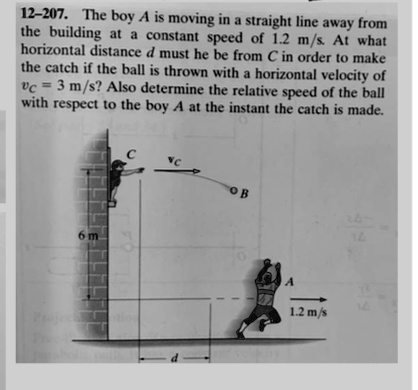 SOLVED: 12-207. The boy A is moving in a straight line away from the ...