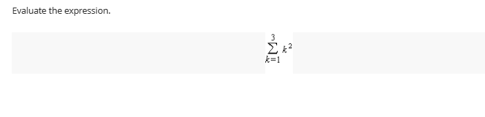 Evaluate the expression.
[
sumk=1^3 k^2
]