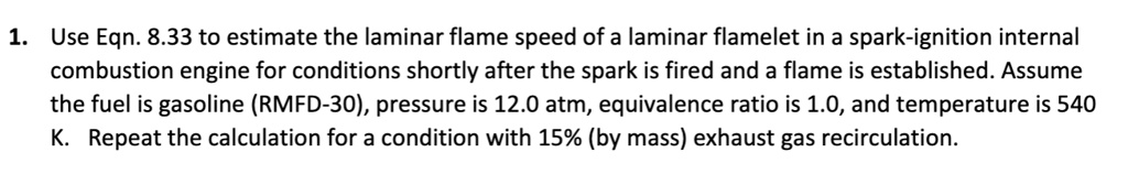 1. Use Eqn. 8.33 to estimate the laminar flame speed of a laminar ...
