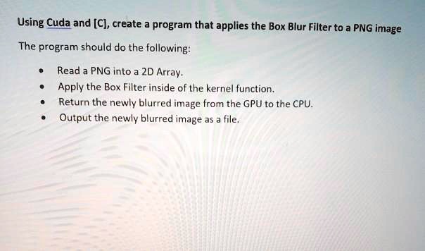 SOLVED: Using CUDA And C, Create A Program That Applies The Box Blur ...