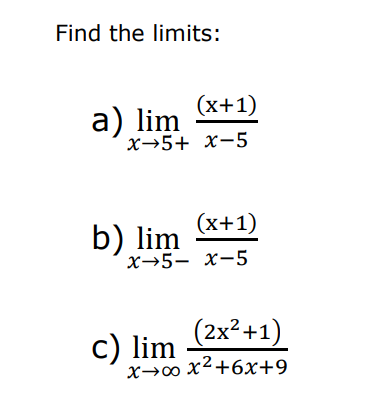 SOLVED: Find the limits: a) limx → 5+((x+1))/(x-5) b) limx → 5-((x+1 ...