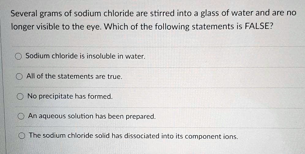 Which Statement About Sodium Chloride Is Correct SOLVED: Several grams of sodium chloride are stirred into a glass of
