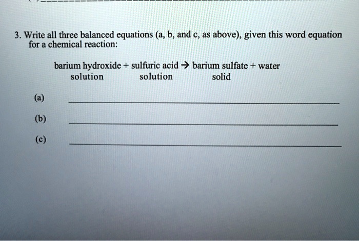 3 Write All Three Balanced Equations A B And C As Above Given This Word Equation For A Chemical