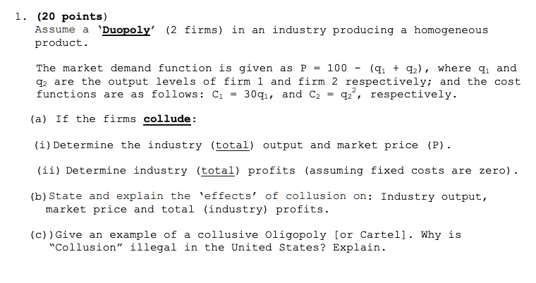 SOLVED: 1.(20 points) Assume a 'Duopoly' (2 firms) in an industry ...