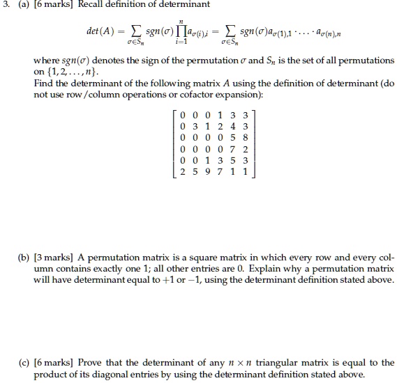 2) /6 marks] Recall definition of determinant det (A) = sgn (Ïƒ) âˆ‘C ...