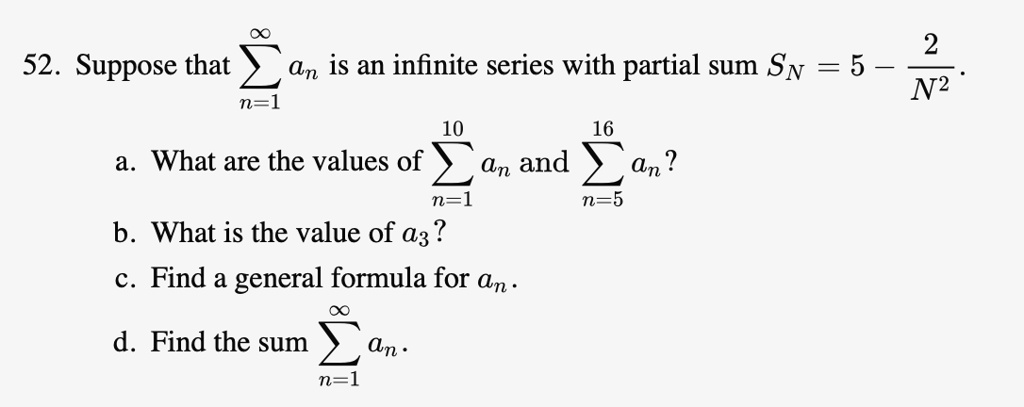 Solved 2 52 Suppose That N Is An Infinite Series With Partial Sum Sn 5 N2 N 10 91 What Are The Values Of N And N 2 N 1 N 5 B What