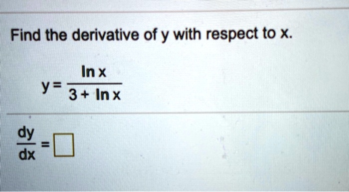 Find the derivative of y with respect to x.
y = fracln x3 + ln x
fracdydx =