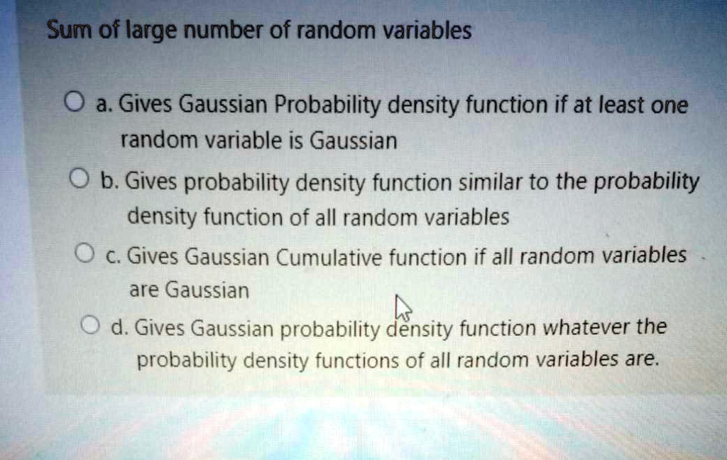 SOLVED: Sum of large number of random variables 0 a: Gives Gaussian ...