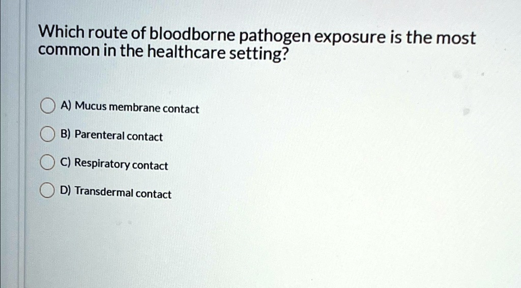 SOLVED Which route of bloodborne pathogen exposure is the most common