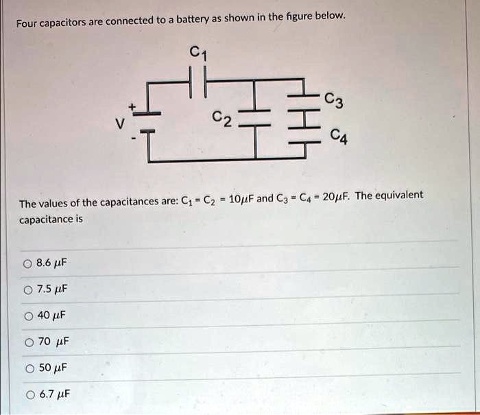 SOLVED Four capacitors are connected to a battery as shown in the