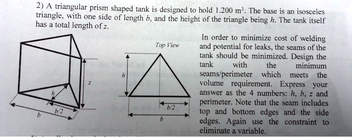 Triangular Base Tank SOLVED:2) A triangular prism shaped tank is designed to hold 1.200 m ...