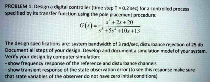 SOLVED: PROBLEM 1: Design a digital controller (time step T = 0.2 sec ...