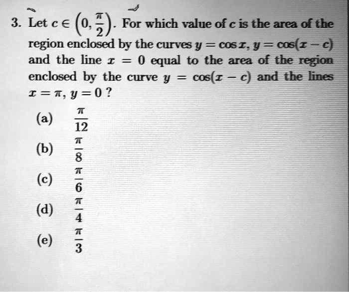 its a calculus 1 question thank you region enclosed by the curves ycoszycosz c and the line 0 equal to the area of the region enclosed by the curve ycosx cand the lines 7y0 a 83543