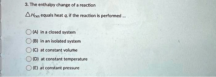VIDEO solution: 3. The enthalpy change of a reaction, ΔHrxn, equals the ...