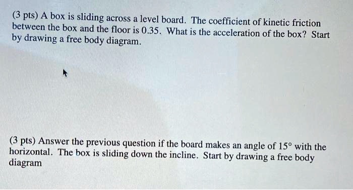 pts a box is sliding across a level board the coefficient of kinetic ...